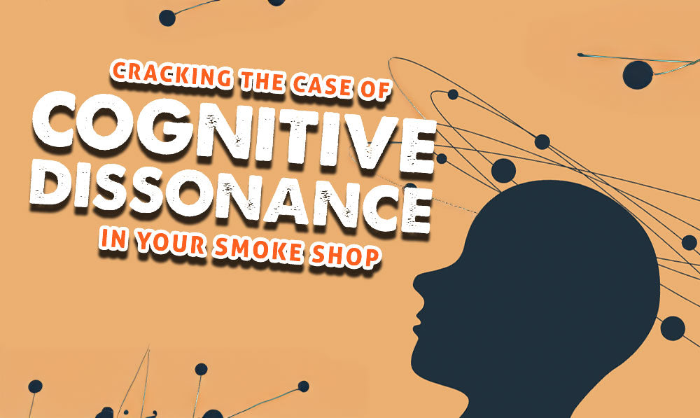 Cracking the Case of Cognitive Dissonance in Your Smoke Shop
