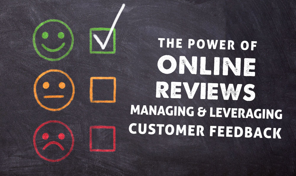 The Power of Online Reviews: Managing and Leveraging Customer Feedback